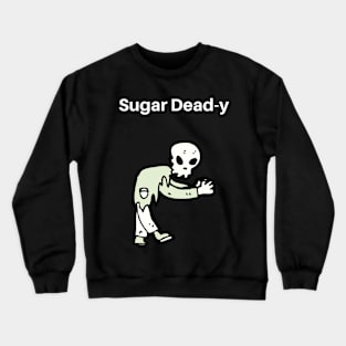 Sugar Dead-y Crewneck Sweatshirt